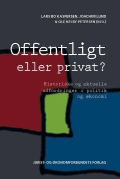 Offentligt eller privat? : historiske og aktuelle udfordringer i politik og økonomi
