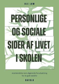 Personlige og sociale sider af livet i skolen : anerkendelse som afgørende forudsætning for et godt skoleliv