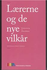 Lærerne og de nye vilkår : professionslæring og praksisrefleksion