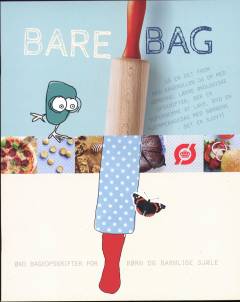 Bare bag : øko bageopskrifter for børn og barnlige sjæle