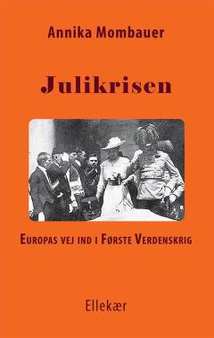 Julikrisen : Europas vej ind i første verdenskrig