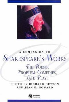 A companion to Shakespeare's works. Volume 4 : The poems, problem comedies, late plays