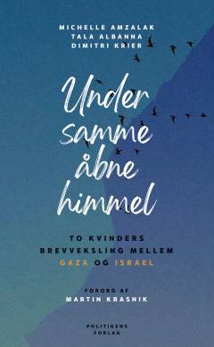 Under samme åbne himmel : to kvinders brevveksling mellem Gaza og Israel