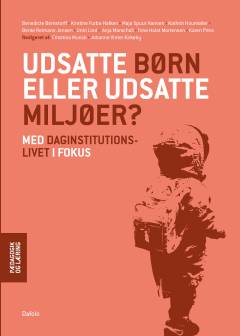 Udsatte børn eller udsatte miljøer? : med daginstitutionslivet i fokus