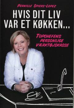Hvis dit liv var et køkken : topchefens personlige værktøjskasse