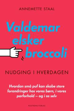 Valdemar elsker broccoli : hvordan små puf kan skabe store forandringer hos vores børn, i vores parforhold - og i os selv