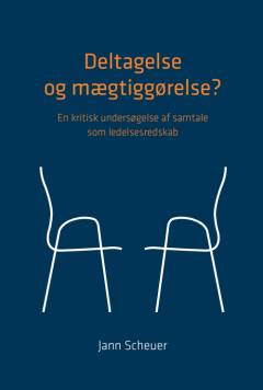 Deltagelse og mægtiggørelse? : en kritisk undersøgelse af samtale som ledelsesredskab