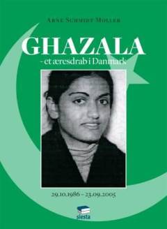 Ghazala - et æresdrab i Danmark : faderen beordrede, tanten lokkede, broderen skød