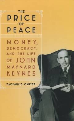 The price of peace : money, democracy, and the life of John Maynard Keynes