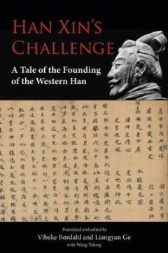 Han Xin's challenge : a tale of the founding of the Western Han