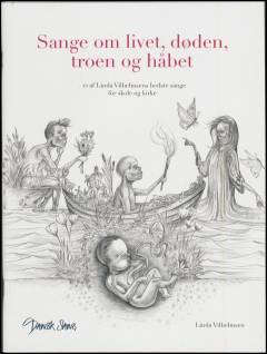 Sange om livet, døden, troen og håbet : 12 af Linda Vilhelmsens bedste sange for skole og kirke