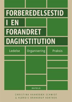 Forberedelsestid i en forandret daginstitution : ledelse, organisering og praksis