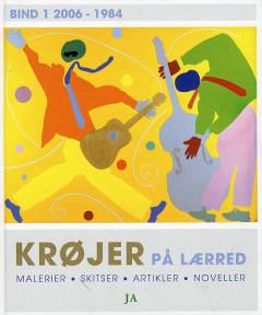 Krøjer på lærred : malerier, skitser, artikler, noveller. Bind 1 : 2006-1984