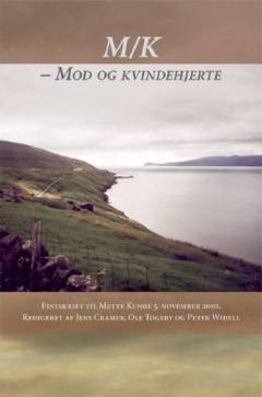 M/K - mod og kvindehjerte : festskrift til Mette Kunøe 5. november 2002