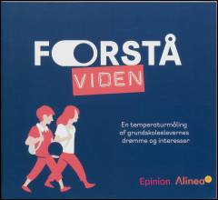 Forstå viden : en temperaturmåling af grundskoleelevernes drømme og interesser