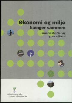Økonomi og miljø hænger sammen : grønne afgifter og grøn adfærd
