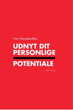Udnyt dit personlige potentiale : bogen til dig, der vil videre : bogen til dig, der arbejder med mennesker : bogen til dig, der er leder