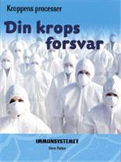 Din krops forsvar : immunsystemet