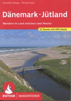 Dänemark, Jütland : Wandern im Land zwischen zwei Meeren : 52 Touren durch Jütlands Dünen, Heiden und Wälder