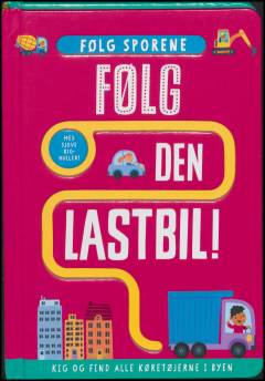 Følg sporene - følg den lastbil! : kig og find alle køretøjerne i byen