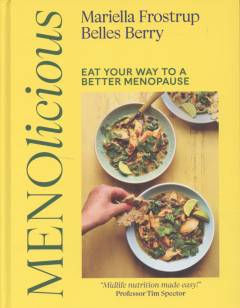 Menolicious : eat your way to a better menopause