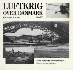 Luftkrig over Danmark. Bind 5 : Store allierede overflyvninger