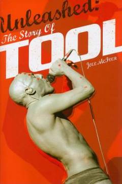 Unleashed : the story of Tool