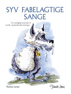 Syv fabelagtige sange : et tværfagligt materiale til musik- og danskundervisningen
