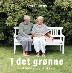I det grønne - med hækle- og strikketøj