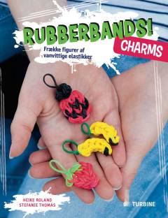 Rubberbands! Charms : frække figurer af vanvittige elastikker
