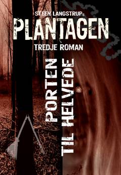 Plantagen. 3 : Porten til helvede