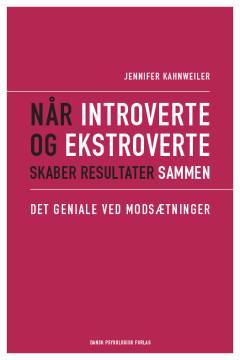 Når introverte og ekstroverte skaber resultater sammen : det geniale ved modsætninger