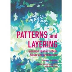 Patterns and layering : Japanese spatial culture, nature and architecture