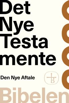 Det Nye Testamente : den Nye Aftale