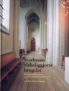 Storbyens virkeliggjorte længsler : kirkerne i København og på Frederiksberg 1860-1940