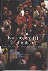Fra modernitet til pluralisme : nation, stat, folk, kirke i det 20. århundredes Europa