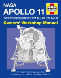 Apollo 11 : NASA mission AS-506 : 1969 (including Saturn V, CM-107, SM-107, LM-5 : owners' workshop manual