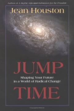 Jump time : shaping your future in a world of radical change