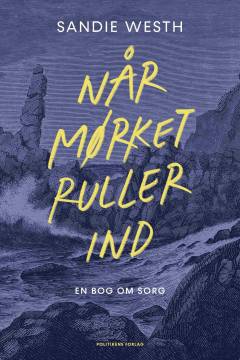 Når mørket ruller ind : en bog om sorg