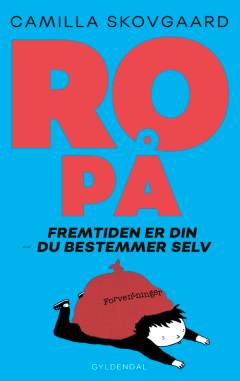 Ro på : fremtiden er din - du bestemmer selv
