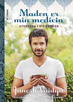 Maden er min medicin : ayurveda i dit køkken