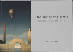 The sky is the limit : selected works by Ole Tersløse