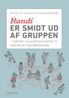 Randi er smidt ud af gruppen : metoder og praktiske øvelser til stærke læringsfællesskaber