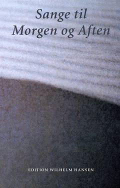 Sange til morgen og aften : \tekstbog\ med melodilinie og tekst