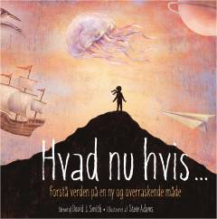 Hvad nu hvis : forstå verden på en ny og overraskende måde