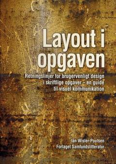 Layout i opgaven : retningslinjer for brugervenligt design i skriftlige opgaver, en guide til visuel kommunikation