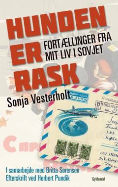 Hunden er rask : fortællinger fra mit liv i Sovjet