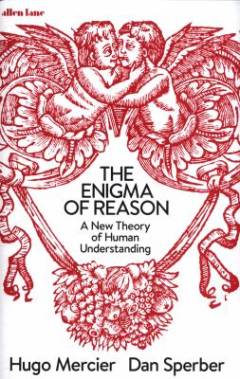 The enigma of reason : a new theory of human understanding