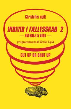 Individ i fællesskab. Bind 2 : Hverdag & vold : cut up or shut up