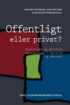 Offentligt eller privat? : historiske og aktuelle udfordringer i politik og økonomi